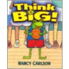 Think Big! door Nancy L. Carlson