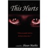 This Hurts by Shaun Mathis