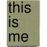 This Is Me by Stephanie Watson