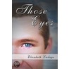 Those Eyes by Elizabeth Ladage