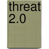 Threat 2.0 by It Governance Research Team