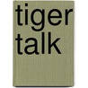 Tiger Talk by Sharon Moore