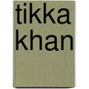 Tikka Khan by Miriam T. Timpledon