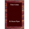 Time Crime door Henry Beam Piper