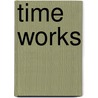 Time Works door Michael Wesely