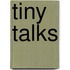 Tiny Talks
