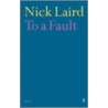 To A Fault door Nick Laird