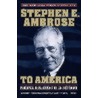 To America door Stephen E. Ambrose