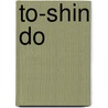 To-Shin Do door Miriam T. Timpledon