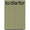 To/Die/For door Miriam T. Timpledon