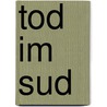 Tod im Sud door Heiger Ostertag