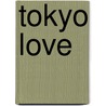 Tokyo Love by Hitomi Kanehara