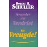 Verander uw verdriet in vreugde by R.H. Schuller