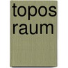 Topos Raum door Onbekend