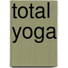 Total Yoga door Tara Fraser