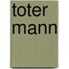 Toter Mann door Andrea Camilleri