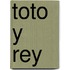 Toto y Rey