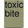 Toxic Bite door Bill Kellner-Read