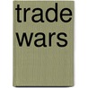 Trade Wars door Forrest Capie