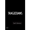 Tragedians by Ray D. Schweitzer