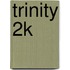 Trinity 2k