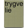 Trygve Lie by Miriam T. Timpledon