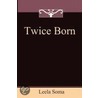 Twice Born by Leela Soma