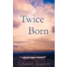 Twice Born door Edward Sanders