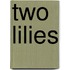 Two Lilies