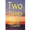 Two Things by Louise Caudle