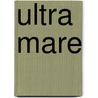 Ultra Mare door Onbekend