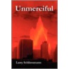 Unmerciful by Larry Schliessmann