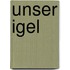 Unser Igel
