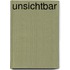 Unsichtbar