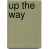 Up The Way by Benjamin Janey