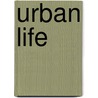 Urban Life door Robert V. Kemper