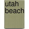 Utah Beach door Georges Bernage