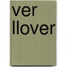 Ver Llover by Miriam T. Timpledon