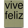 Vive Feliz door Monica Montes