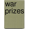 War Prizes by Phil Butler