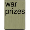 War Prizes door Phil Butler