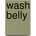 Wash Belly