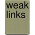 Weak Links