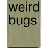 Weird Bugs door Kathryn Smith