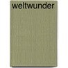 Weltwunder by Christa Pöppelmann