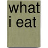 What I Eat door Peter Menzel