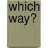 Which Way?