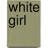 White Girl door Clara Silverstein