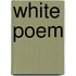 White Poem