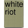 White Riot door Martyn Waites